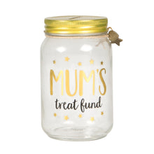 Load image into Gallery viewer, Mum&#39;s Treat Fund Money Jar